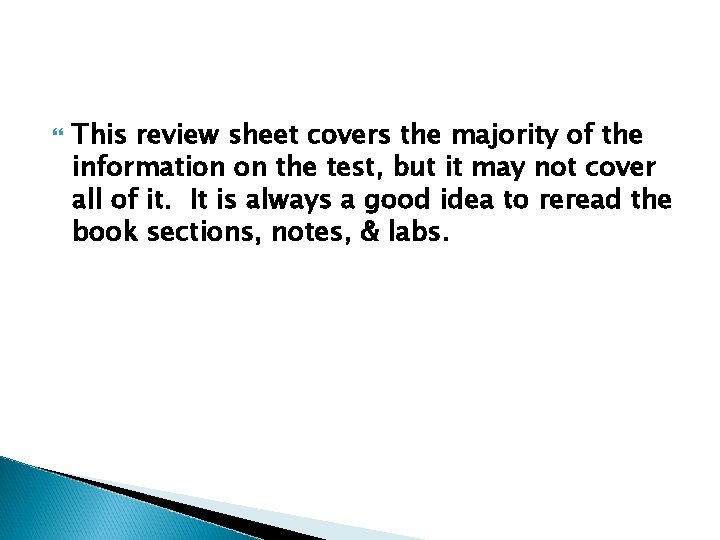  This review sheet covers the majority of the information on the test, but