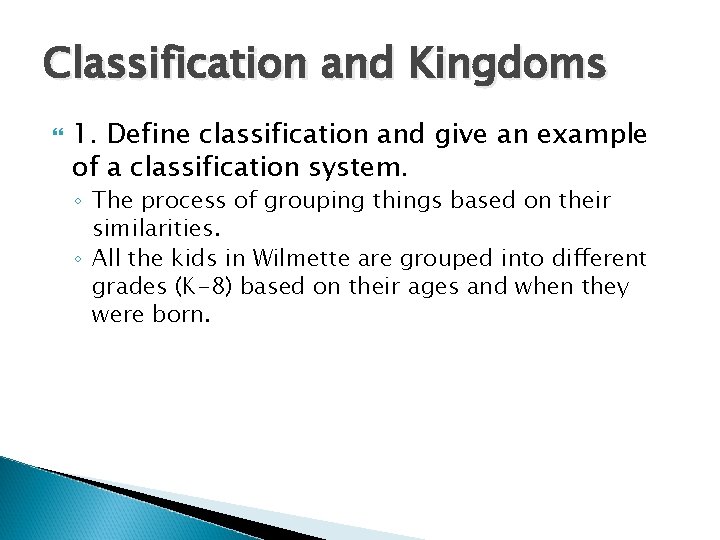 Classification and Kingdoms 1. Define classification and give an example of a classification system.