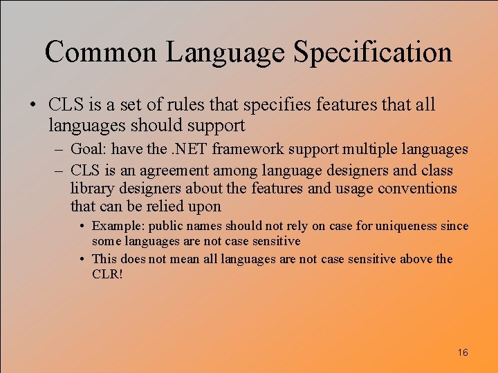Common Language Specification • CLS is a set of rules that specifies features that