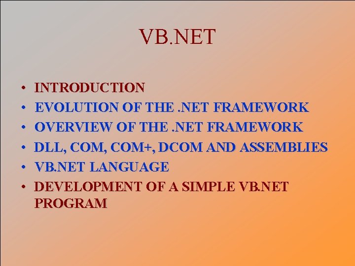 VB. NET • • • INTRODUCTION EVOLUTION OF THE. NET FRAMEWORK OVERVIEW OF THE.