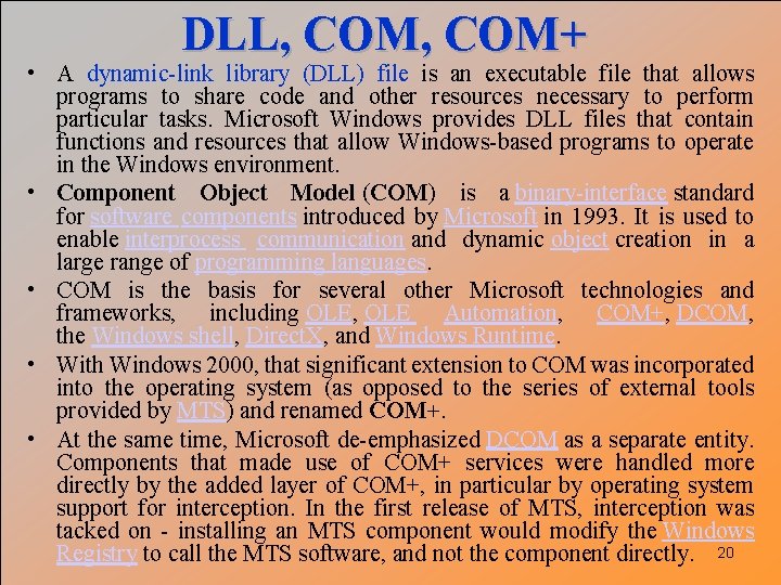 DLL, COM+ • A dynamic-link library (DLL) file is an executable file that allows