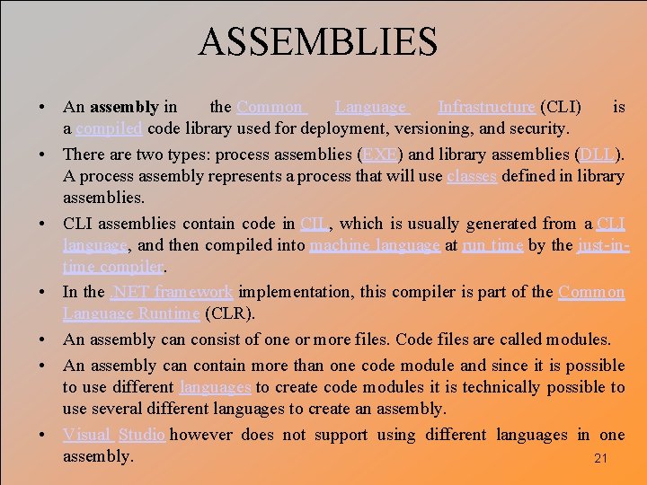 ASSEMBLIES • An assembly in the Common Language Infrastructure (CLI) is a compiled code