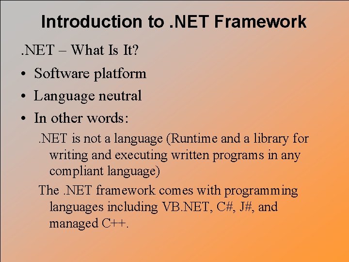 Introduction to. NET Framework. NET – What Is It? • Software platform • Language