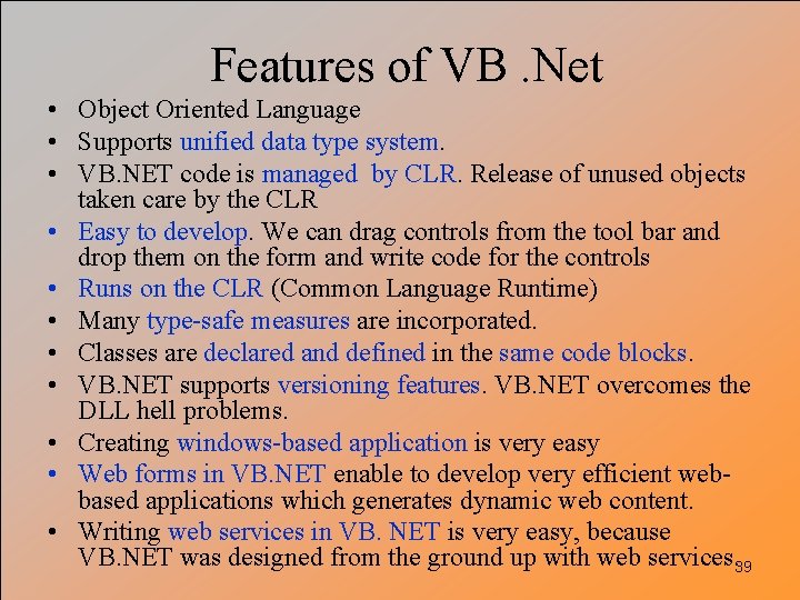 Features of VB. Net • Object Oriented Language • Supports unified data type system.