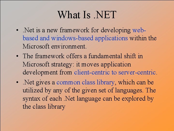 What Is. NET • . Net is a new framework for developing webbased and