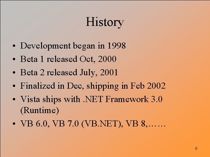 History • • • Development began in 1998 Beta 1 released Oct, 2000 Beta