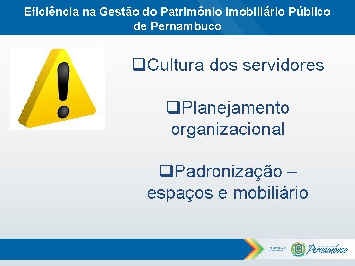 Eficiência na Gestão do Patrimônio Imobiliário Público de Pernambuco q. Cultura dos servidores q.