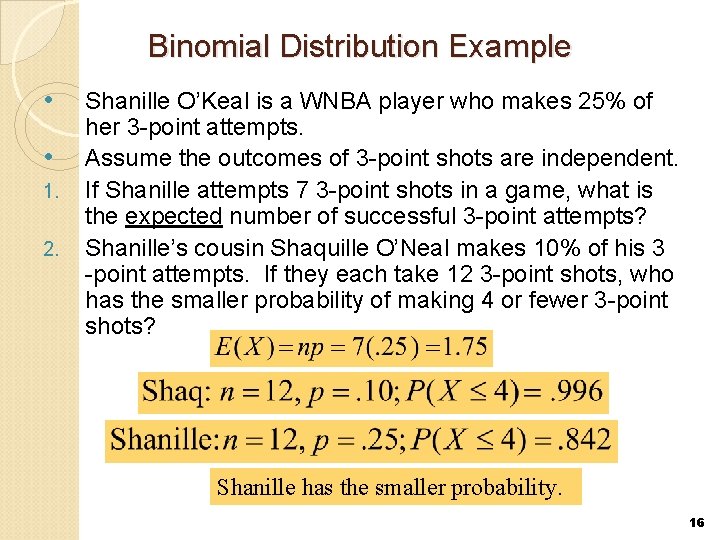 Binomial Distribution Example • • 1. 2. Shanille O’Keal is a WNBA player who