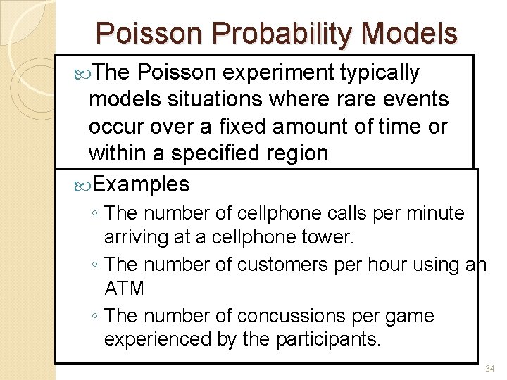 Poisson Probability Models The Poisson experiment typically models situations where rare events occur over