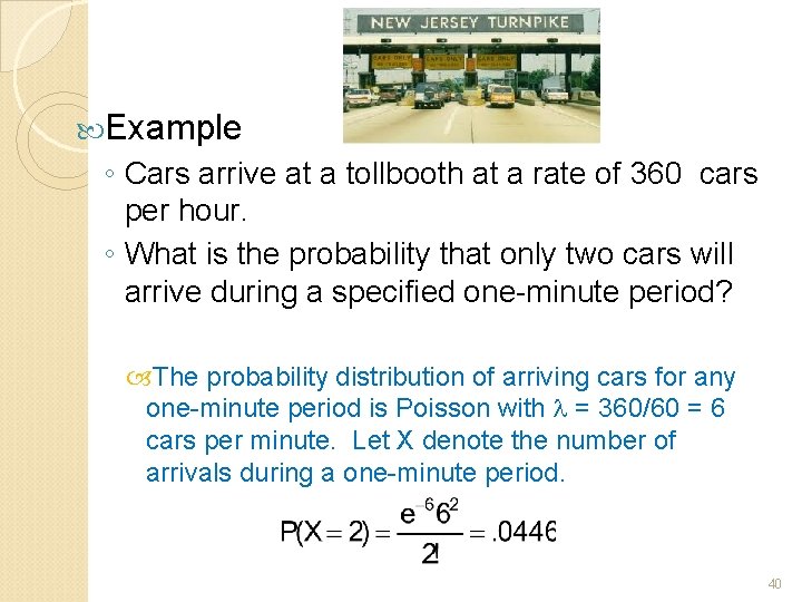  Example ◦ Cars arrive at a tollbooth at a rate of 360 cars