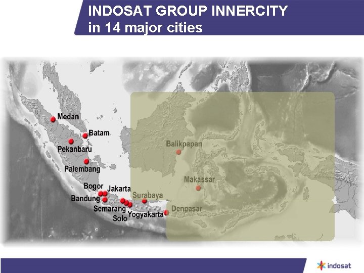 INDOSAT GROUP INNERCITY in 14 major cities 