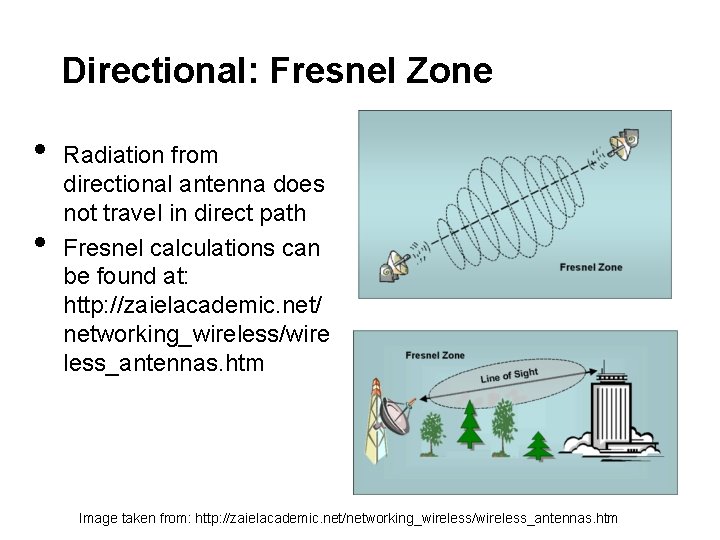Directional: Fresnel Zone • • Radiation from directional antenna does not travel in direct