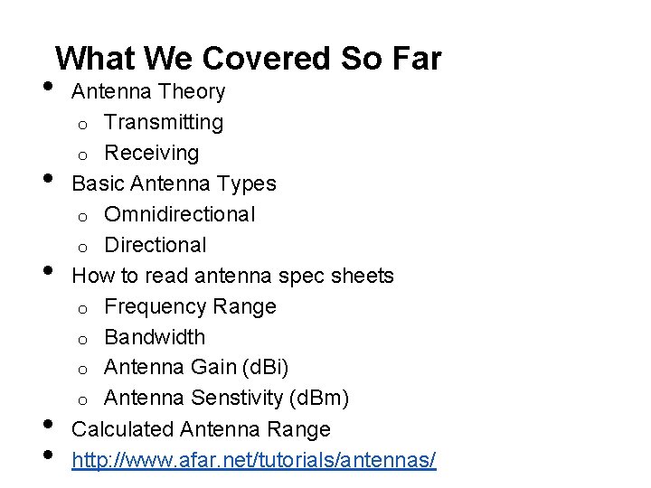  • • • What We Covered So Far Antenna Theory o Transmitting o