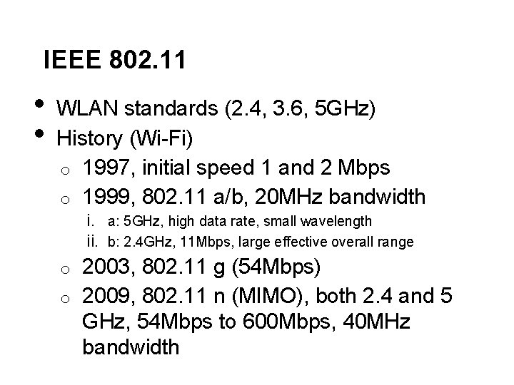 IEEE 802. 11 • • WLAN standards (2. 4, 3. 6, 5 GHz) History