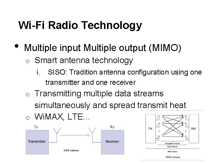 Wi-Fi Radio Technology • Multiple input Multiple output (MIMO) o Smart antenna technology i.