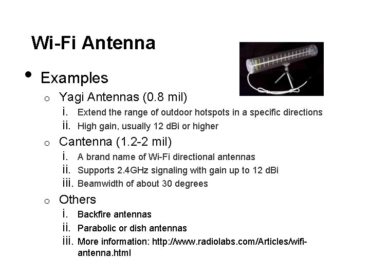 Wi-Fi Antenna • Examples Yagi Antennas (0. 8 mil) i. Extend the range of