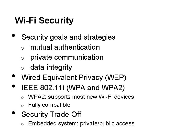 Wi-Fi Security • • • Security goals and strategies o mutual authentication o private