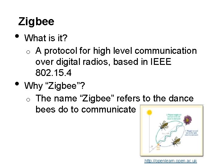 Zigbee • • What is it? o A protocol for high level communication over