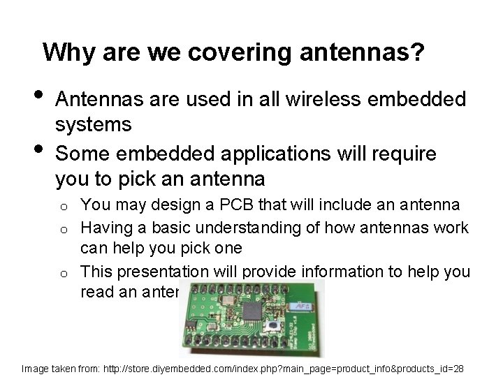 Why are we covering antennas? • • Antennas are used in all wireless embedded