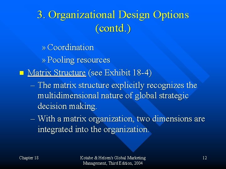 3. Organizational Design Options (contd. ) n » Coordination » Pooling resources Matrix Structure