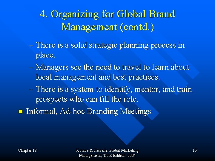 4. Organizing for Global Brand Management (contd. ) n – There is a solid