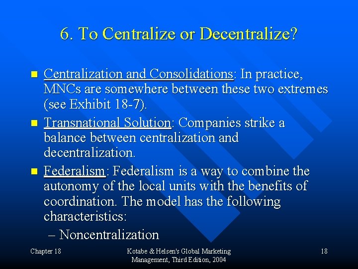 6. To Centralize or Decentralize? n n n Centralization and Consolidations: In practice, MNCs