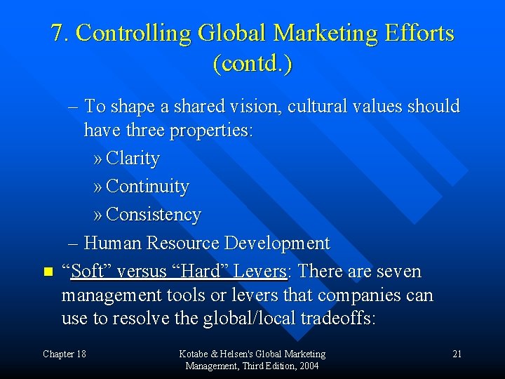 7. Controlling Global Marketing Efforts (contd. ) n – To shape a shared vision,