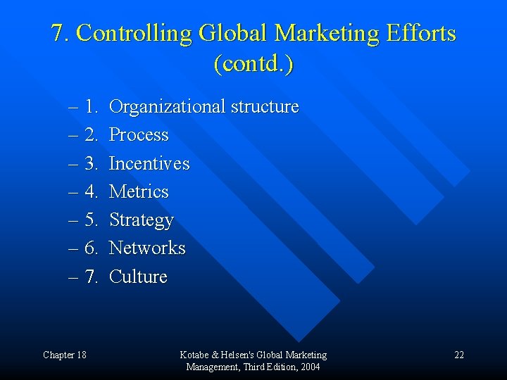 7. Controlling Global Marketing Efforts (contd. ) – 1. – 2. – 3. –