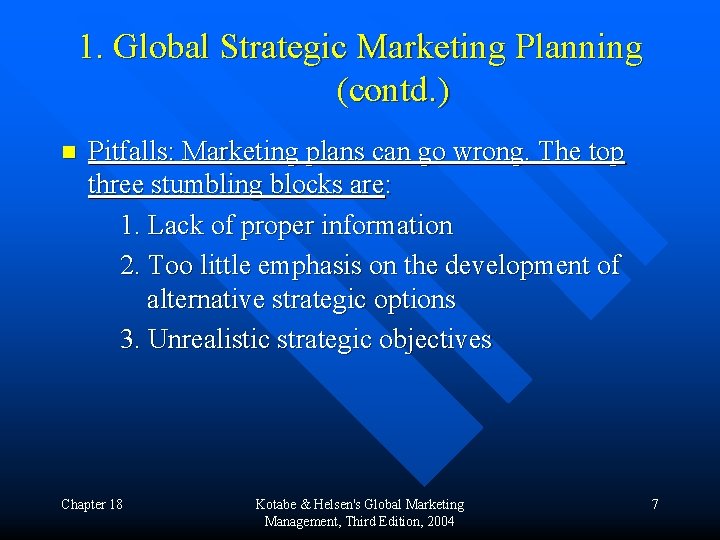 1. Global Strategic Marketing Planning (contd. ) n Pitfalls: Marketing plans can go wrong.