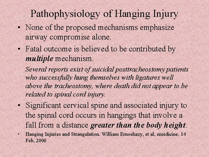 Pathophysiology of Hanging Injury • None of the proposed mechanisms emphasize airway compromise alone.