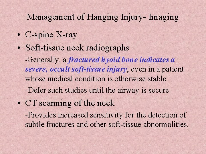 Management of Hanging Injury- Imaging • C-spine X-ray • Soft-tissue neck radiographs -Generally, a