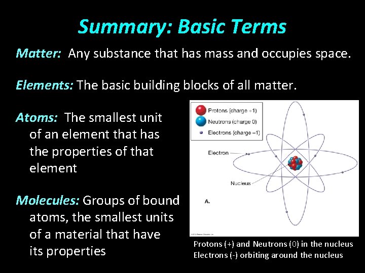 Summary: Basic Terms Matter: Any substance that has mass and occupies space. Elements: The