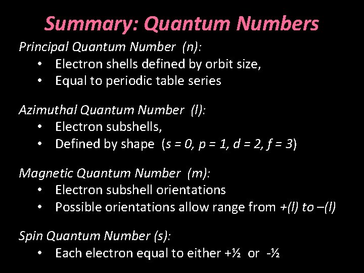 Summary: Quantum Numbers Principal Quantum Number (n): • Electron shells defined by orbit size,