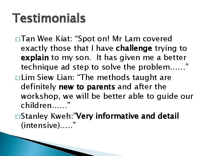 Testimonials � Tan Wee Kiat: “Spot on! Mr Lam covered exactly those that I