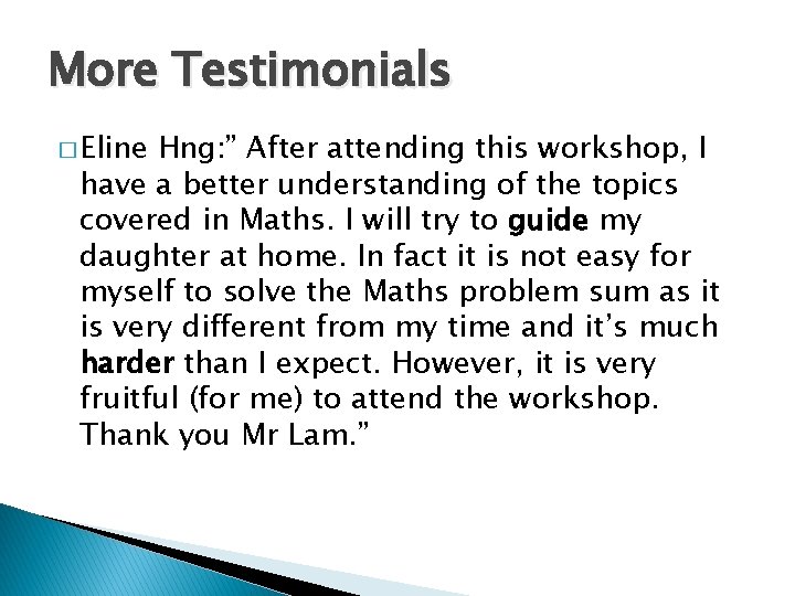 More Testimonials � Eline Hng: ” After attending this workshop, I have a better