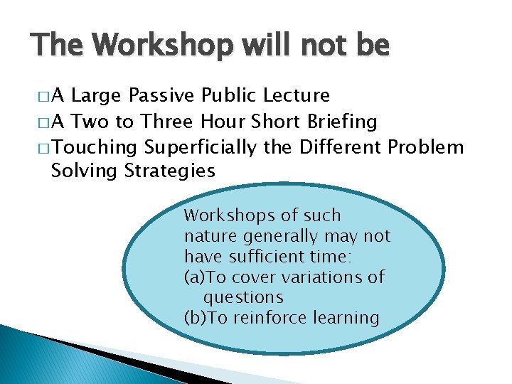The Workshop will not be �A Large Passive Public Lecture � A Two to