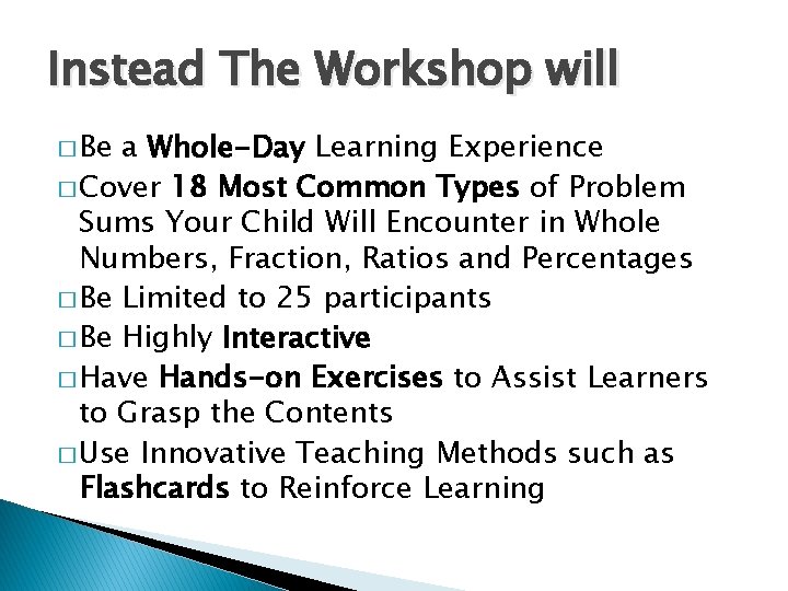 Instead The Workshop will � Be a Whole-Day Learning Experience � Cover 18 Most