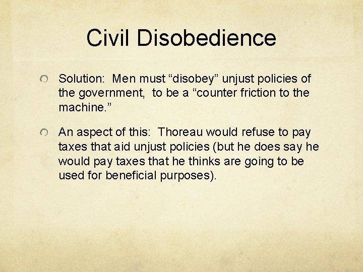 Civil Disobedience Solution: Men must “disobey” unjust policies of the government, to be a