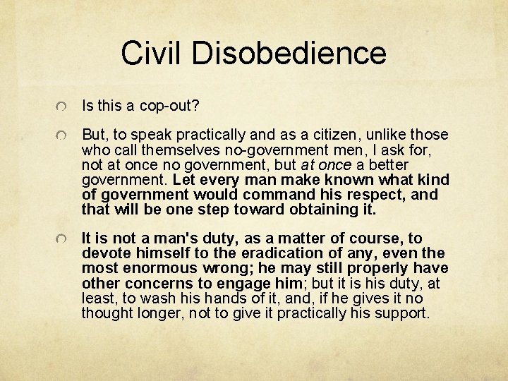 Civil Disobedience Is this a cop-out? But, to speak practically and as a citizen,