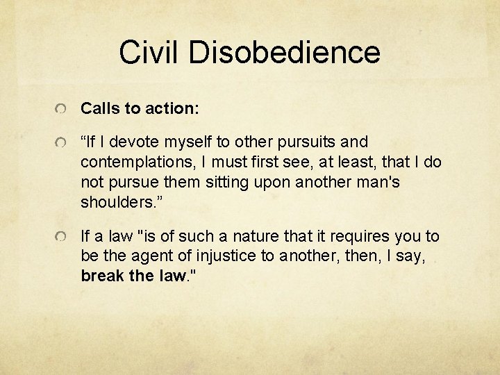 Civil Disobedience Calls to action: “If I devote myself to other pursuits and contemplations,