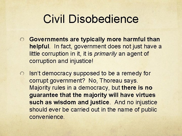 Civil Disobedience Governments are typically more harmful than helpful. In fact, government does not