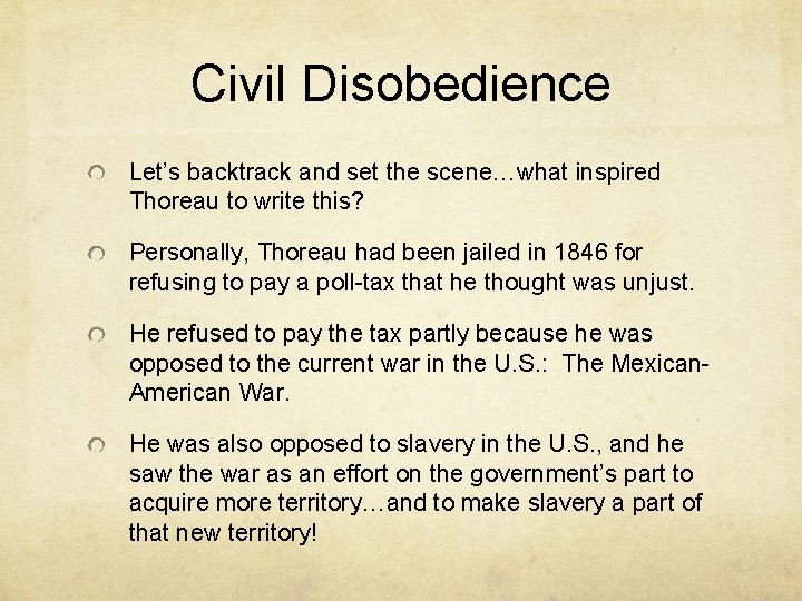 Civil Disobedience Let’s backtrack and set the scene…what inspired Thoreau to write this? Personally,