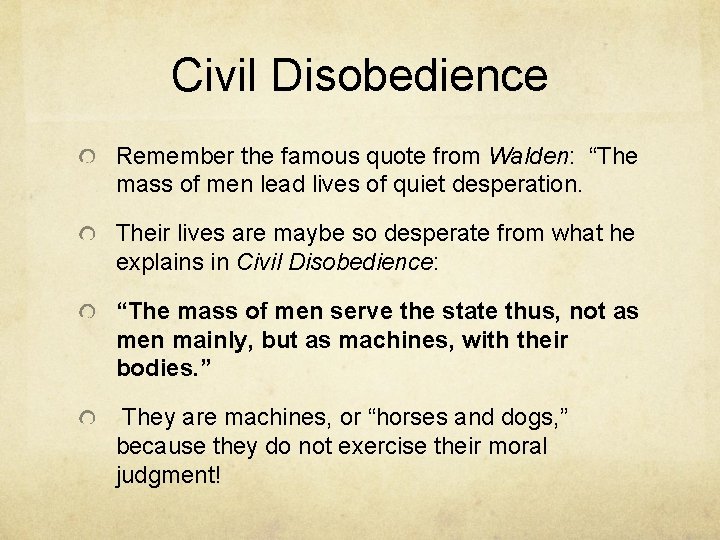 Civil Disobedience Remember the famous quote from Walden: “The mass of men lead lives