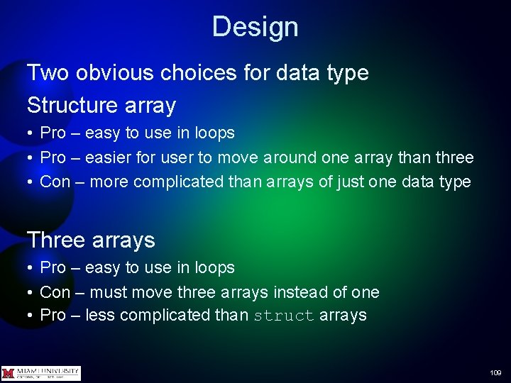 Design Two obvious choices for data type Structure array • Pro – easy to