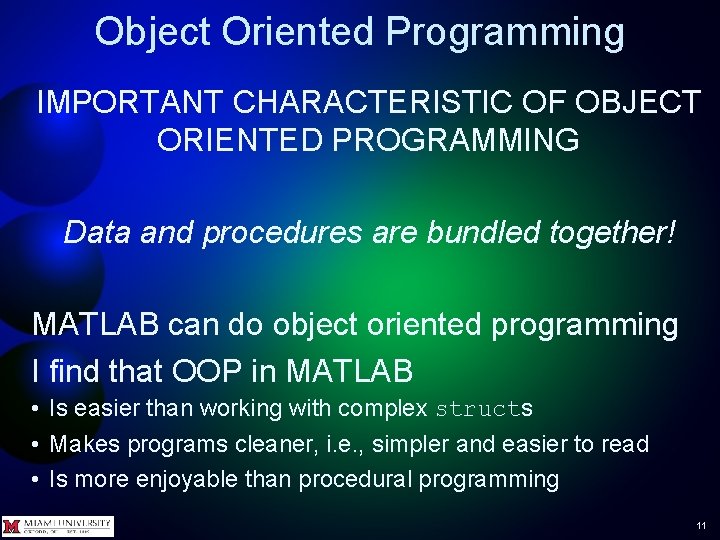 Object Oriented Programming IMPORTANT CHARACTERISTIC OF OBJECT ORIENTED PROGRAMMING Data and procedures are bundled