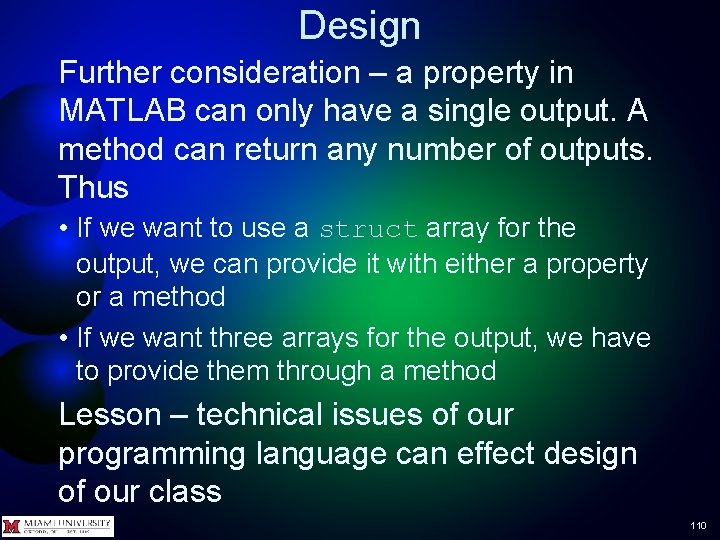 Design Further consideration – a property in MATLAB can only have a single output.