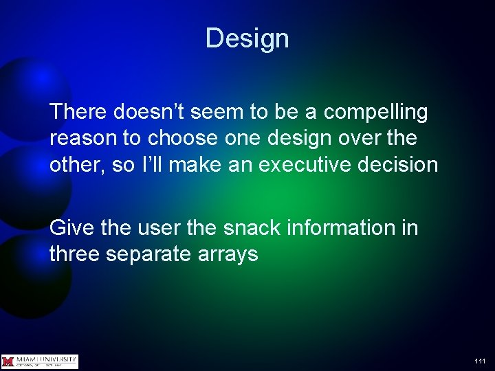 Design There doesn’t seem to be a compelling reason to choose one design over