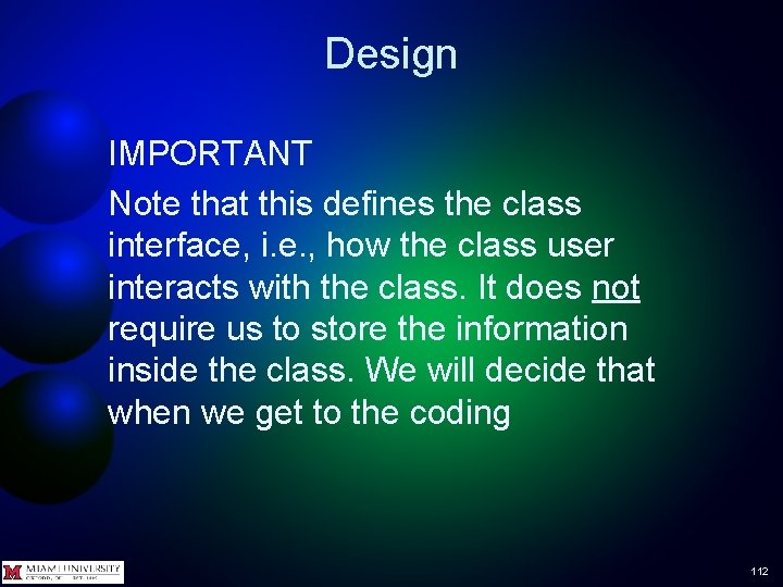 Design IMPORTANT Note that this defines the class interface, i. e. , how the