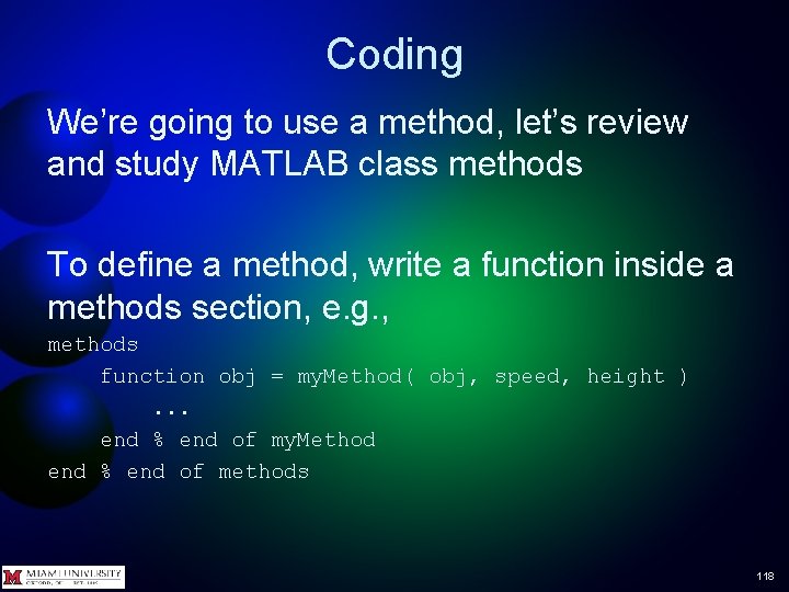 Coding We’re going to use a method, let’s review and study MATLAB class methods
