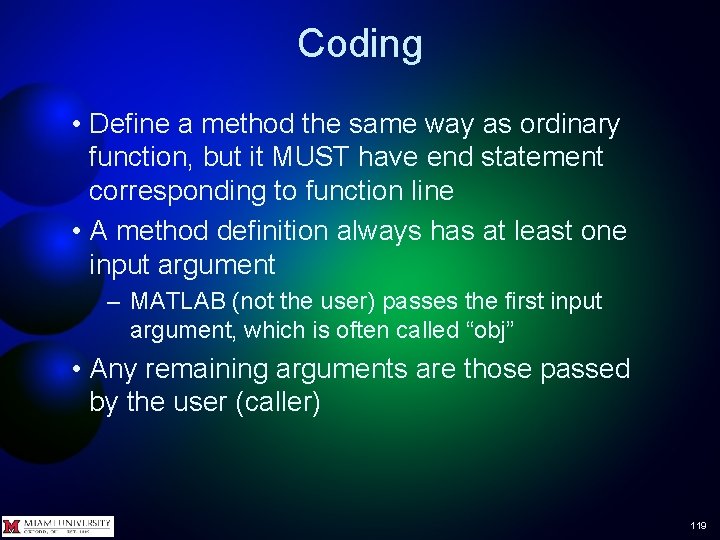 Coding • Define a method the same way as ordinary function, but it MUST